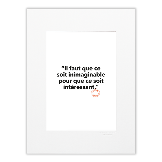 138 - Il Faut que Ce Soit Inimaginable - Collection Entendu par Loïc Prigent - tirage 30x40 cm - Image republic