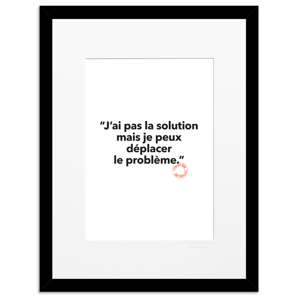 139 - J'ai Pas la Solution - Collection Entendu par Loïc Prigent - Tirage 30x40 cm Image Republic