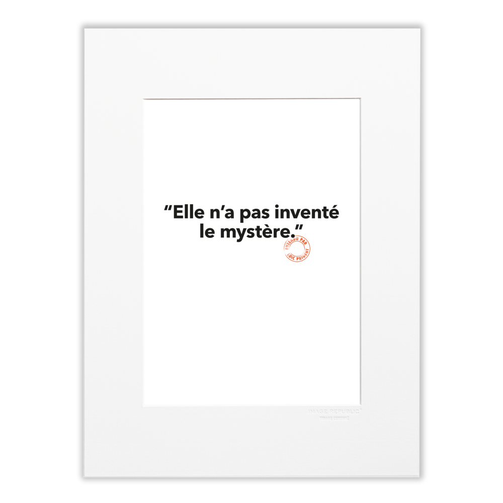 144 - Elle N'a Pas Inventé Le Mystère - Collection Entendu par Loïc Prigent - Tirage 30x40 Image Republic