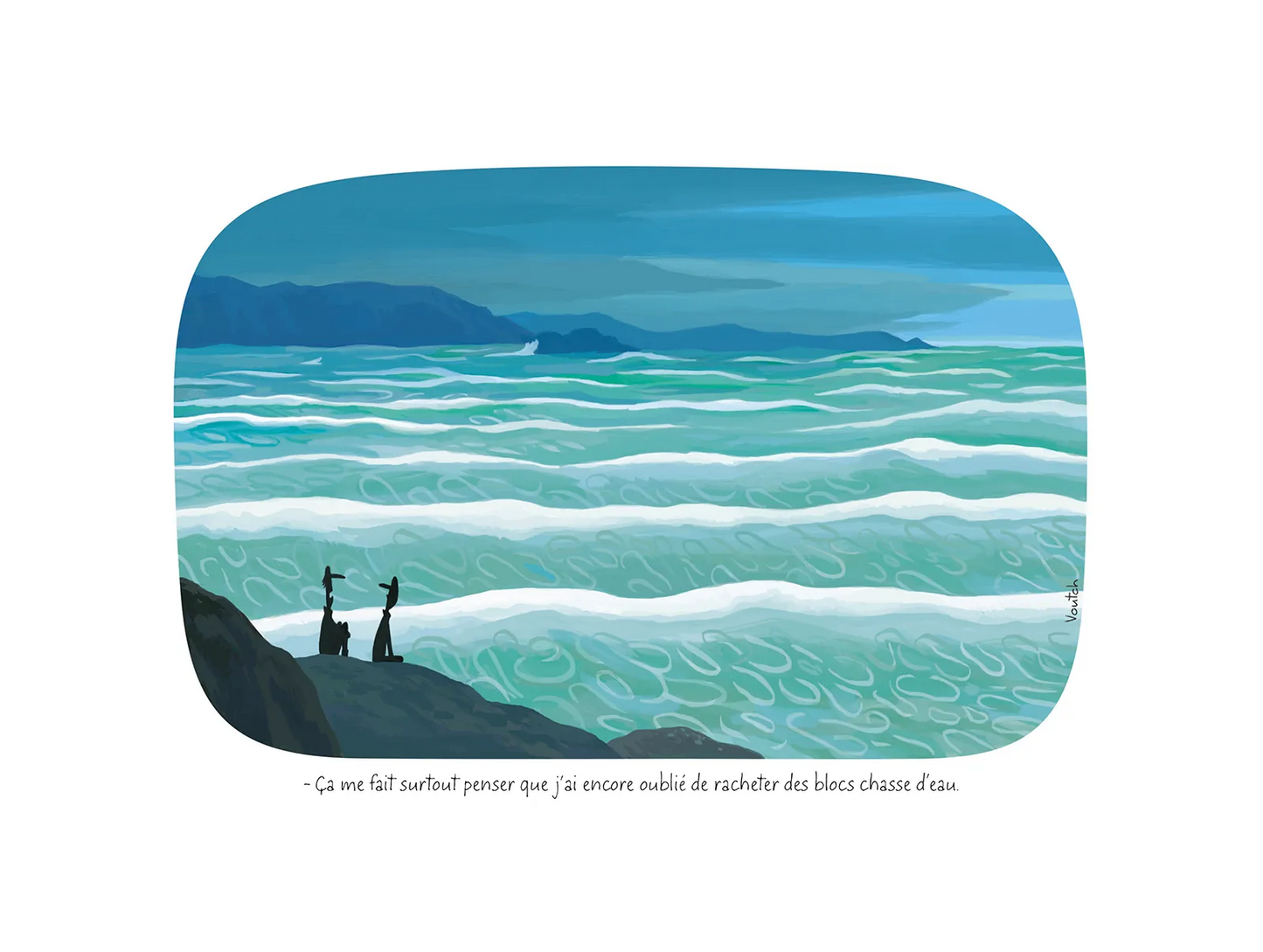 Affiche Voutch Bloc - Dessin de Voutch 30x40 édité par Image Republic. Un homme regarde la mer et dit “Ça me fait surtout penser que j’ai encore oublié de racheter des blocs chasse d’eau”