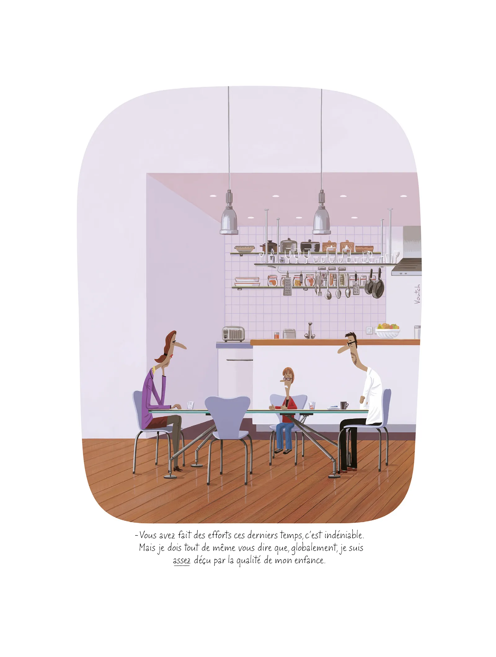 Affiche Voutch Enfance - Dessin de Voutch 30x40 édité par Image Republic. Lors d'un repas, un enfant dit à ses parents : “Vous avez fait des efforts ces derniers temps, c’est indéniable. Mais je dois tout de même vous dire que, globalement, je suis assez déçu par la qualité de mon enfance.”