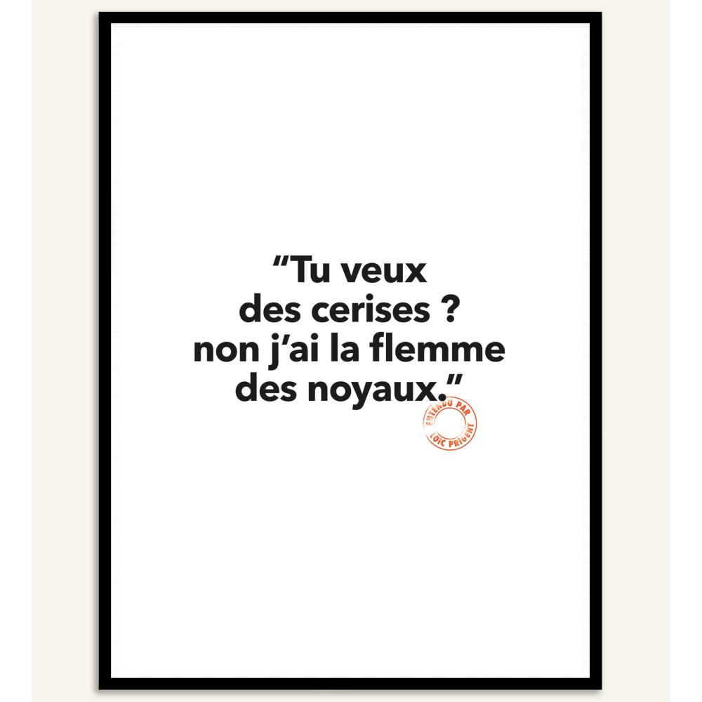 94 - Tu veux des Cerises ? - Collection Entendu par Loïc Prigent - 56 x 76 cm - Image Republic