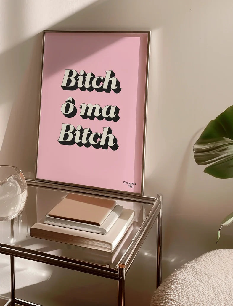 Bitch Ô Ma Bitch - Affiche A3
