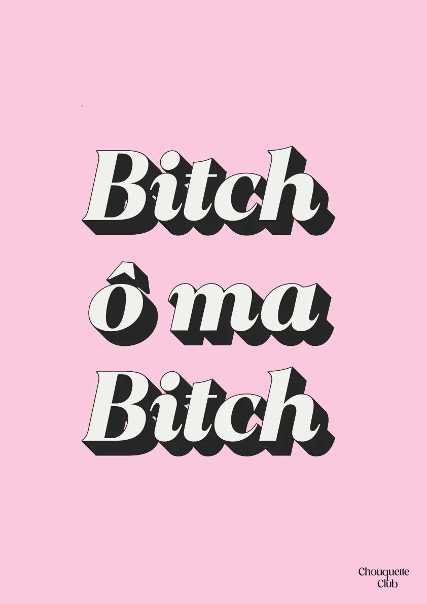 Bitch Ô Ma Bitch - Affiche A3