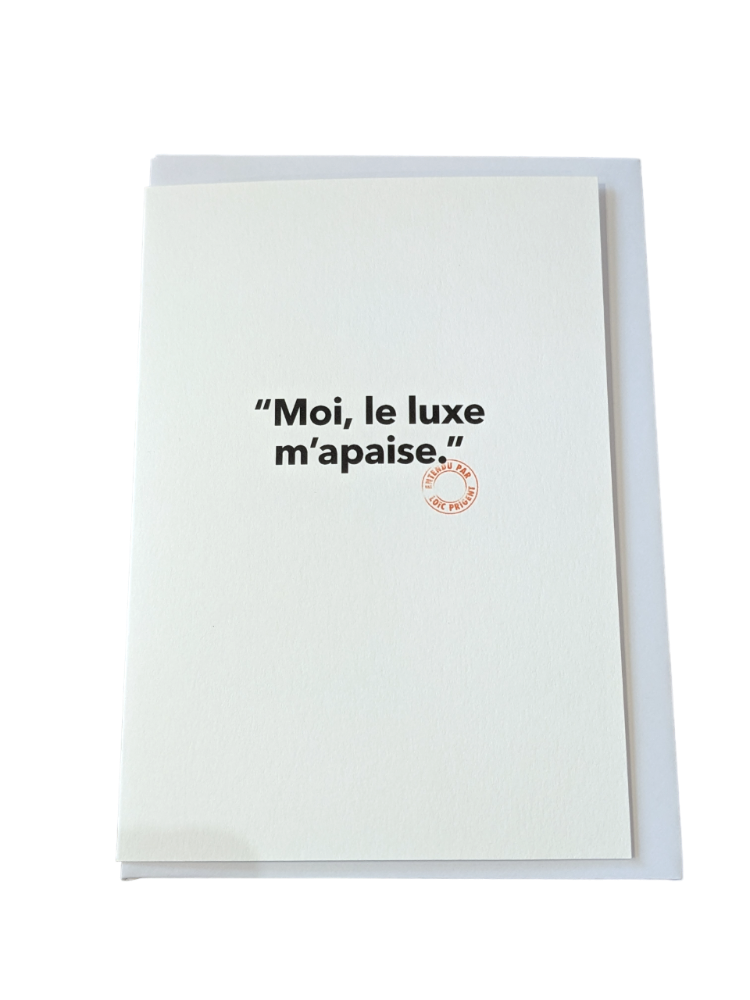 118 Moi, le Luxe M'apaise - Carte Postale - Collection "Entendu par Loïc Prigent"