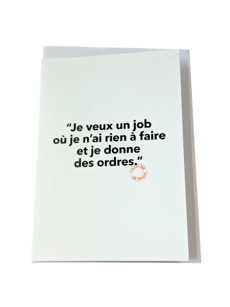 Je Veux Un Job - Carte Postale - Collection "Entendu par Loïc Prigent"