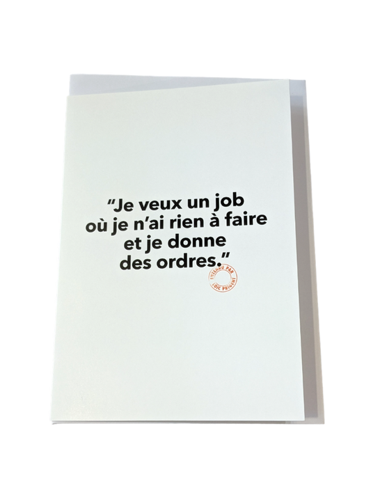 Je Veux Un Job - Carte Postale - Collection "Entendu par Loïc Prigent"