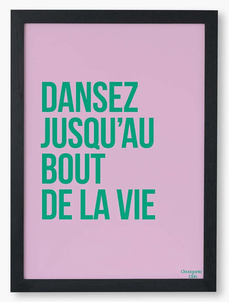 Dansez jusqu'au bout de la vie - Affiche A3 - Chouquette Club