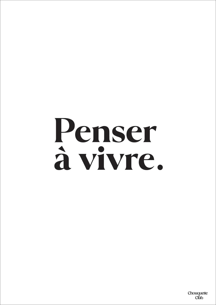 Penser à vivre - Affiche A4 - Chouquette Club