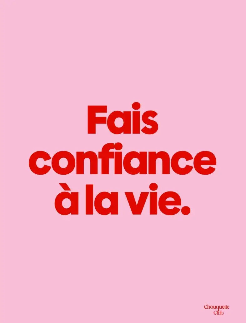 Affiche Chouquette - "Fais confiance à la vie" en rouge sur fond rose.