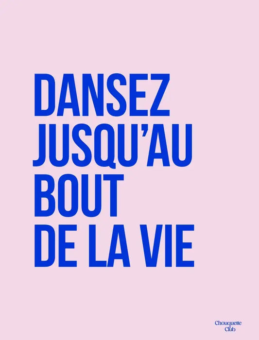 Affiche "Dansez jusqu'au bout de la vie" bleu électrique sur fond rose