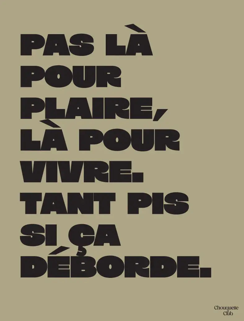 Affiche Chouquette - "Pas là pour plaire" en noir sur fond kaki.