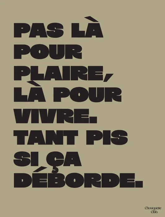 Affiche Chouquette - "Pas là pour plaire" en noir sur fond kaki.