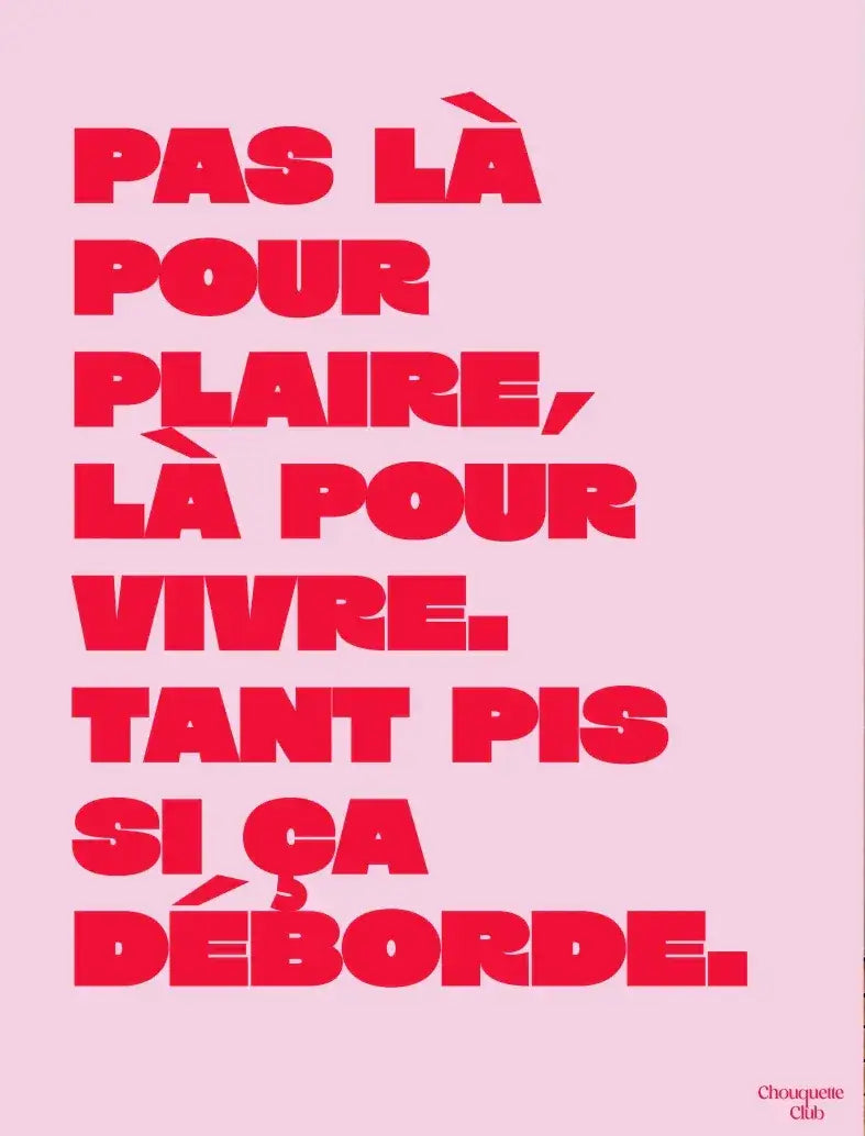 Affiche Chouquette - "Pas là pour plaire" en rouge sur fond rose.
