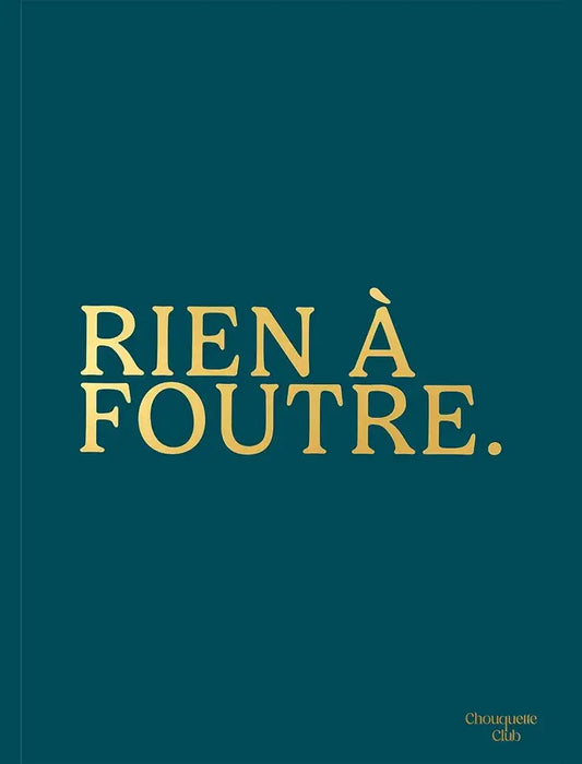 Affiche "Rien à foutre", texte doré sur fond bleu canard
