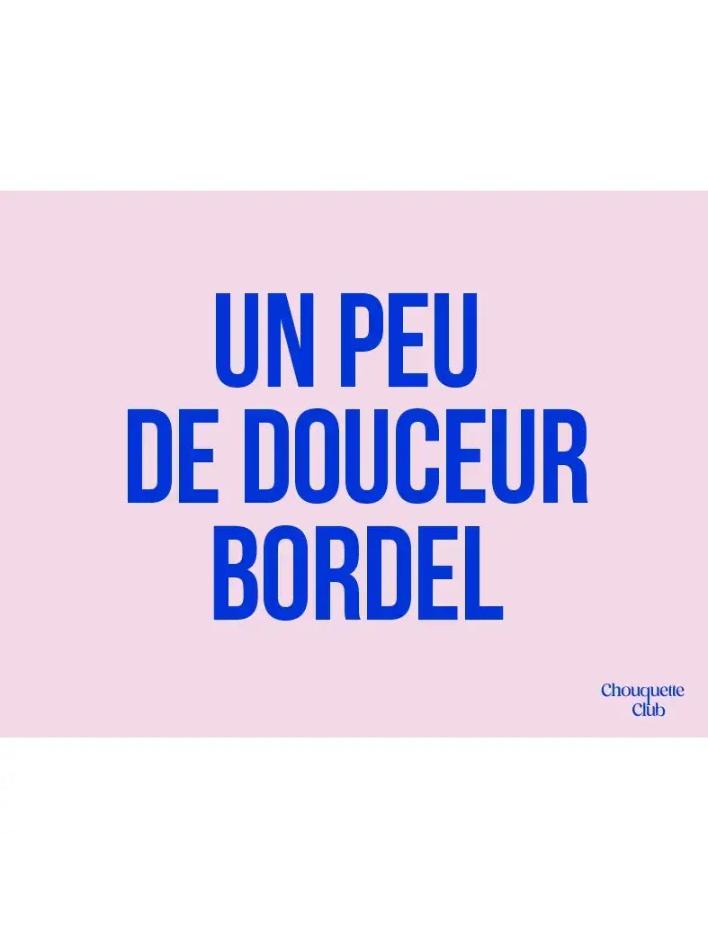 Affiche Chouquette - "Un peu de douceur bordel" en bleu sur fond rose.