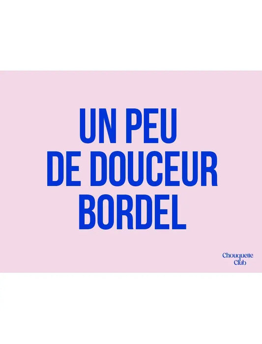 Affiche Chouquette - "Un peu de douceur bordel" en bleu sur fond rose.