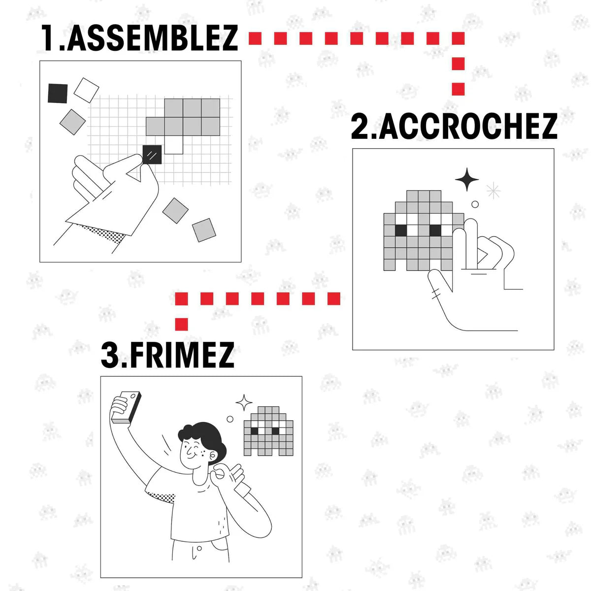 1. Assemblez | 2. Accrochez | 3. Frimez