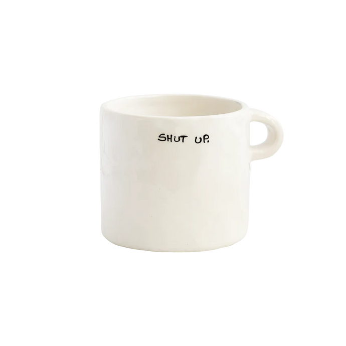Shut Up - Mug en céramique avec ecriture manuscrite - Anna+nina