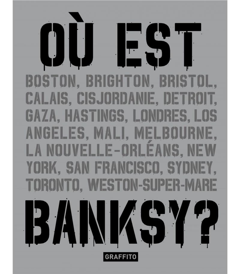 Ou est Banksy ? - livre d'art - Graffito editions